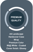 A4 Landscape Hardcover Case Wrap  Premium Color 80@ White - Coated Cover finish: Glossy PREMIUM QUALITY