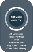 A4 Landscape Hardcover Case Wrap  Premium Color 80@ White - Coated Cover finish: Glossy PREMIUM QUALITY